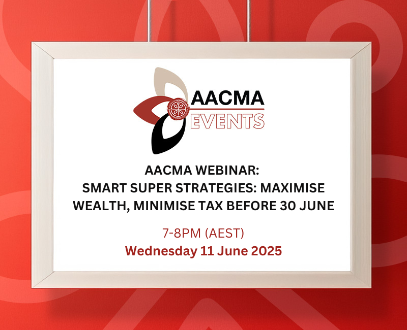 AACMA Webinar: Smart Super Strategies: Maximise Wealth, Minimise Tax Before 30 June